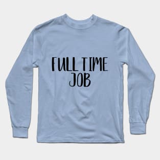 Full Time Job Twin Design Long Sleeve T-Shirt